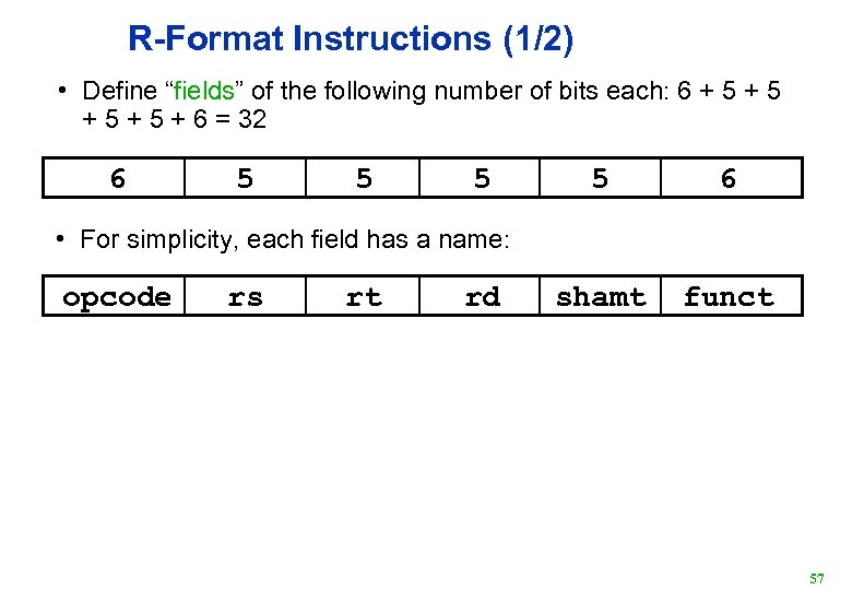 R-Format Instructions (1/2) • Define “fields” of the following number of bits each: 6