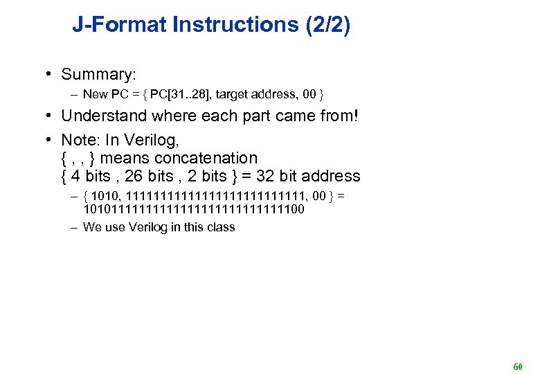 J-Format Instructions (2/2) • Summary: – New PC = { PC[31. . 28], target