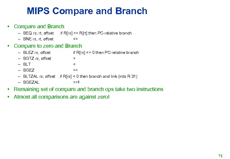 MIPS Compare and Branch • Compare and Branch – BEQ rs, rt, offset if