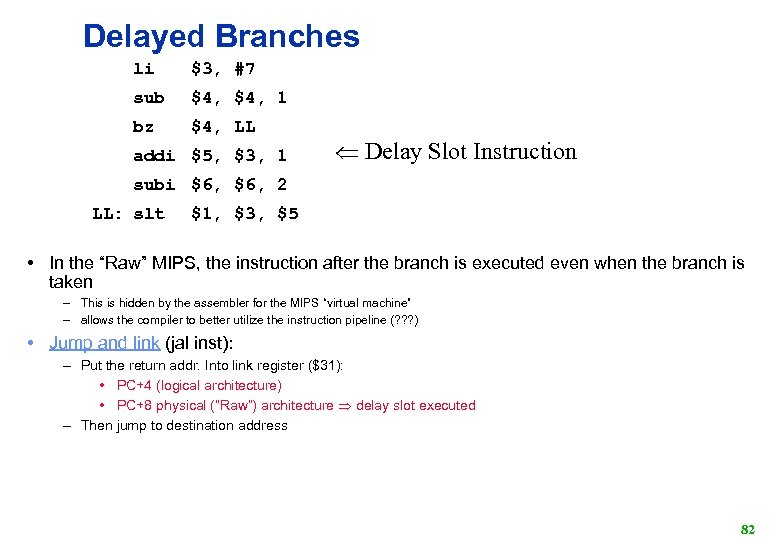 Delayed Branches li $3, #7 sub $4, 1 bz $4, LL addi $5, $3,