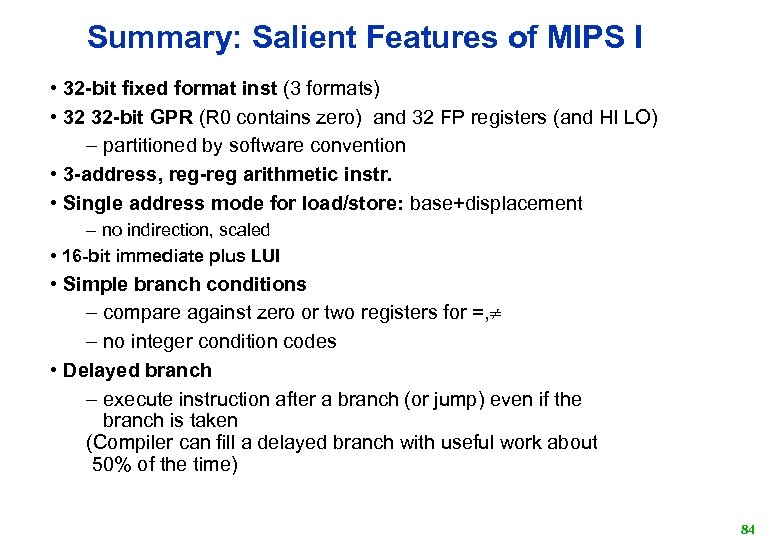 Summary: Salient Features of MIPS I • 32 -bit fixed format inst (3 formats)