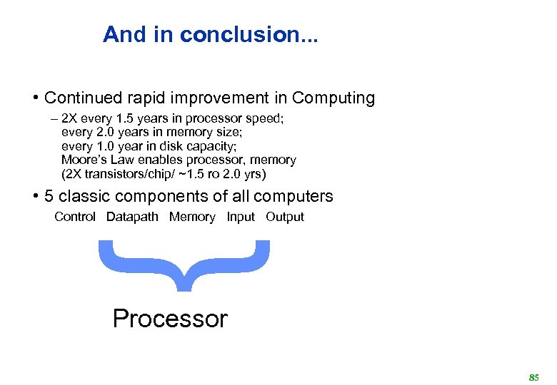 And in conclusion. . . • Continued rapid improvement in Computing – 2 X