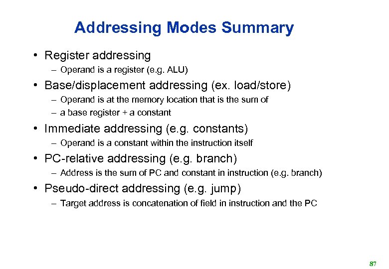 Addressing Modes Summary • Register addressing – Operand is a register (e. g. ALU)