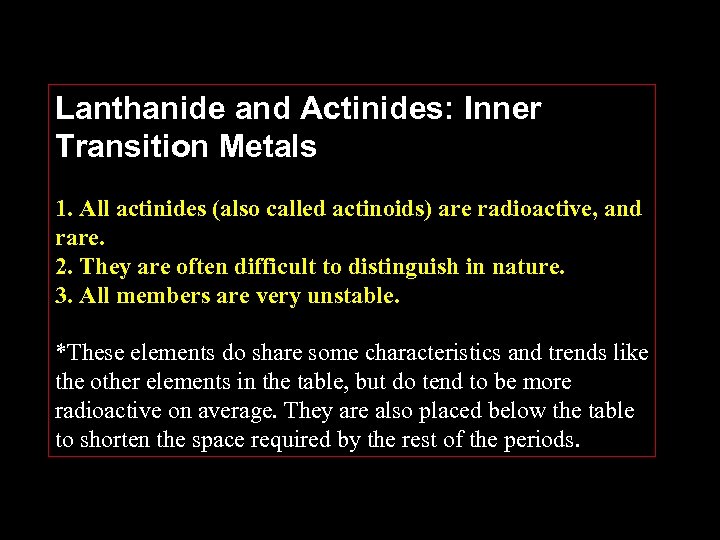 Lanthanide and Actinides: Inner Transition Metals 1. All actinides (also called actinoids) are radioactive,