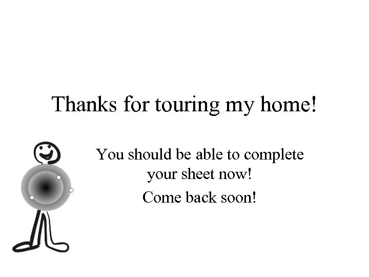 Thanks for touring my home! You should be able to complete your sheet now!