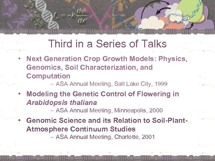 Third in a Series of Talks • Next Generation Crop Growth Models: Physics, Genomics,