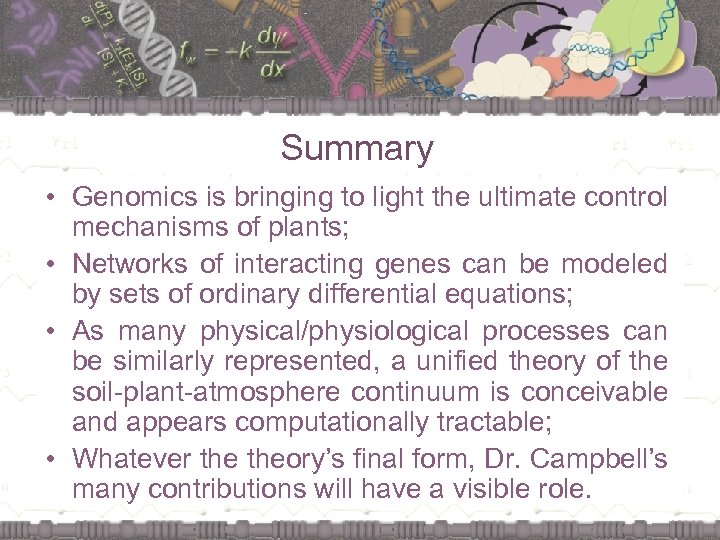 Summary • Genomics is bringing to light the ultimate control mechanisms of plants; •