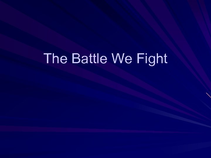 The Battle We Fight 