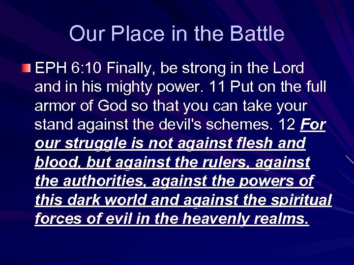 Our Place in the Battle EPH 6: 10 Finally, be strong in the Lord