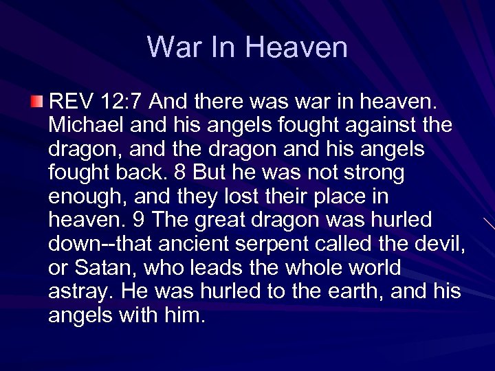 War In Heaven REV 12: 7 And there was war in heaven. Michael and