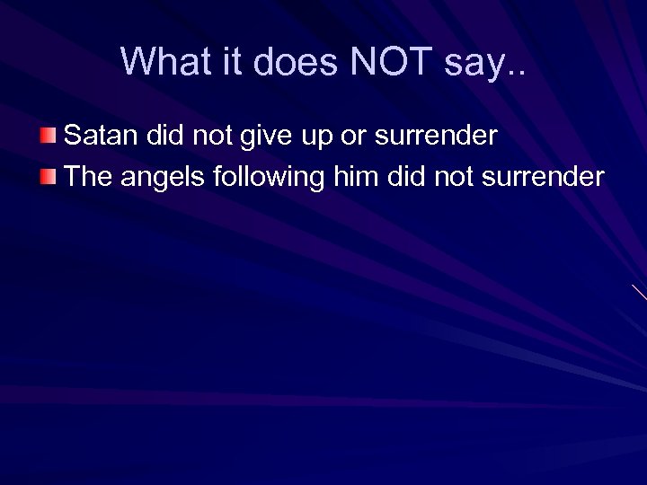 What it does NOT say. . Satan did not give up or surrender The