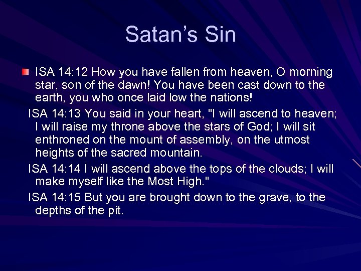 Satan’s Sin ISA 14: 12 How you have fallen from heaven, O morning star,