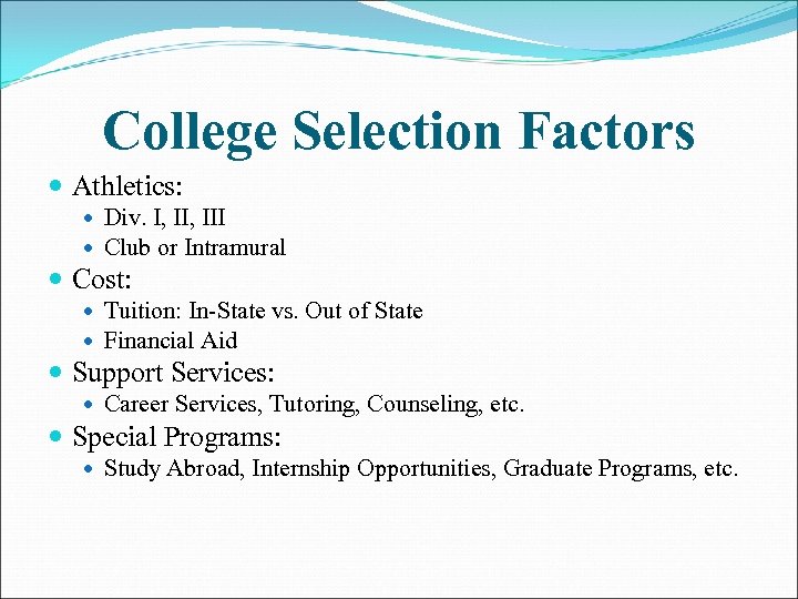 College Selection Factors Athletics: Div. I, III Club or Intramural Cost: Tuition: In-State vs.