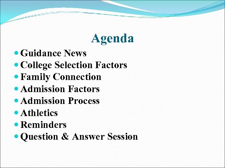 Agenda Guidance News College Selection Factors Family Connection Admission Factors Admission Process Athletics Reminders
