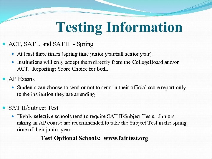 Testing Information ACT, SAT I, and SAT II - Spring At least three times