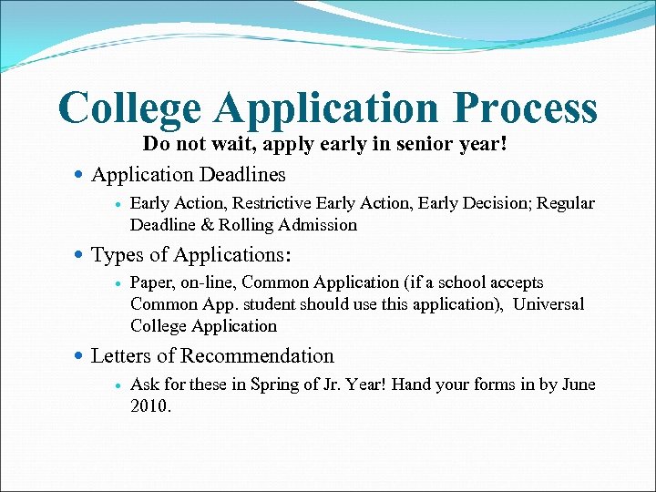 College Application Process Do not wait, apply early in senior year! Application Deadlines Early