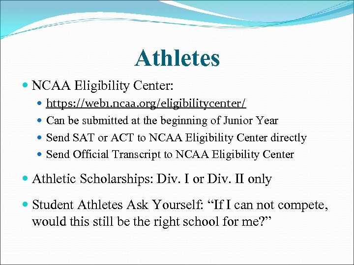 Athletes NCAA Eligibility Center: https: //web 1. ncaa. org/eligibilitycenter/ Can be submitted at the