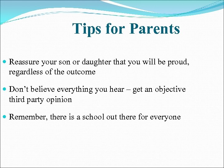 Tips for Parents Reassure your son or daughter that you will be proud, regardless