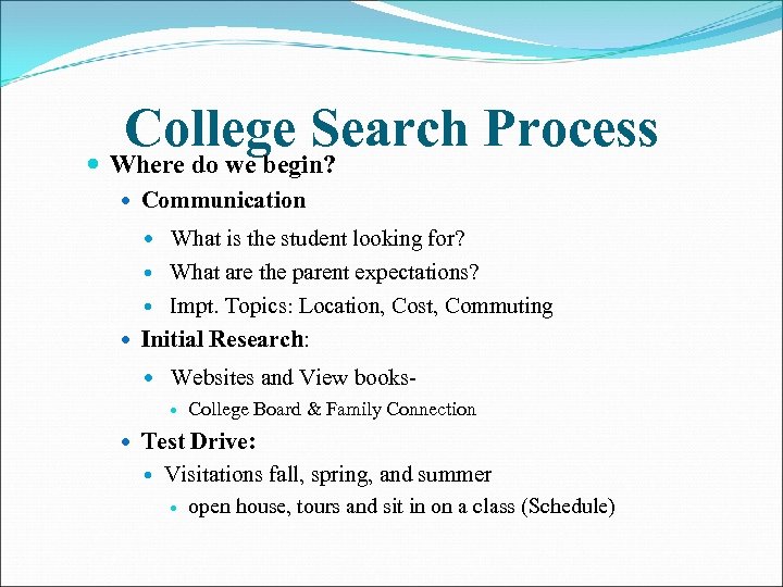 College Search Process Where do we begin? Communication What is the student looking for?