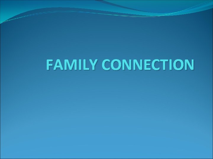 FAMILY CONNECTION 