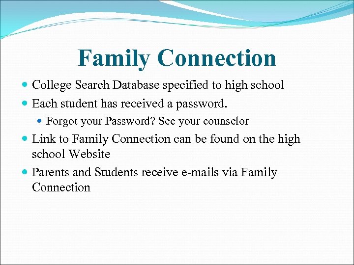 Family Connection College Search Database specified to high school Each student has received a