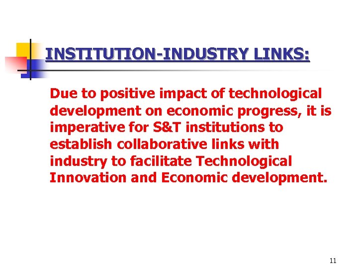 INSTITUTION-INDUSTRY LINKS: Due to positive impact of technological development on economic progress, it is
