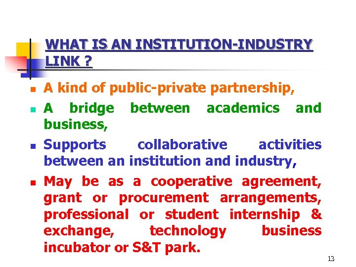 WHAT IS AN INSTITUTION-INDUSTRY LINK ? n n A kind of public-private partnership, A
