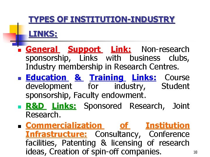 TYPES OF INSTITUTION-INDUSTRY LINKS: n n General Support Link: Non-research sponsorship, Links with business
