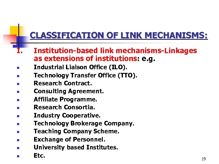 CLASSIFICATION OF LINK MECHANISMS: I. n n n Institution-based link mechanisms-Linkages as extensions of