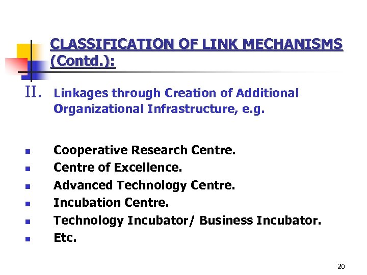 CLASSIFICATION OF LINK MECHANISMS (Contd. ): II. n n n Linkages through Creation of