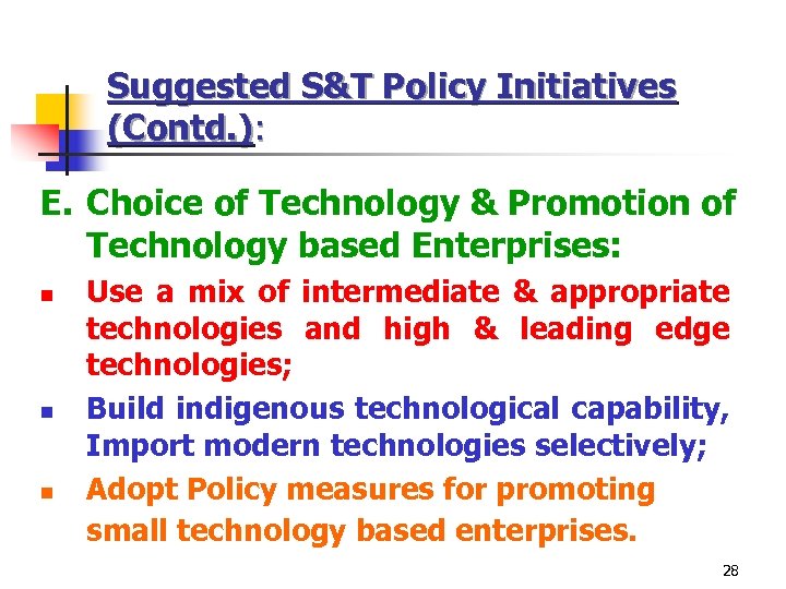 Suggested S&T Policy Initiatives (Contd. ): E. Choice of Technology & Promotion of Technology