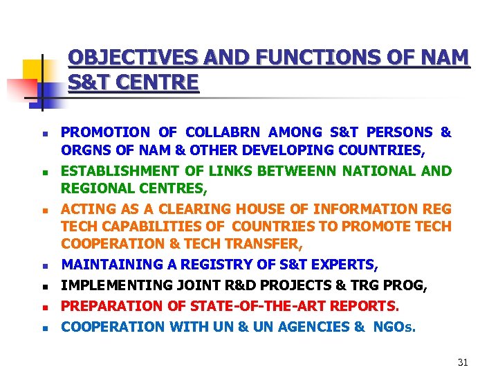 OBJECTIVES AND FUNCTIONS OF NAM S&T CENTRE n n n n PROMOTION OF COLLABRN