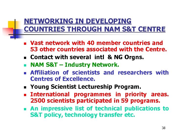 NETWORKING IN DEVELOPING COUNTRIES THROUGH NAM S&T CENTRE n n n n Vast network