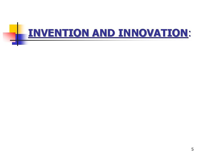 INVENTION AND INNOVATION: 5 