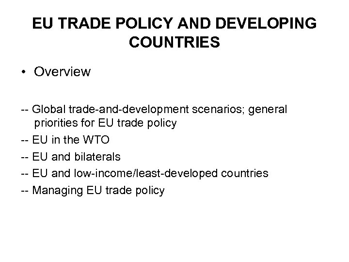 EU TRADE POLICY AND DEVELOPING COUNTRIES • Overview -- Global trade-and-development scenarios; general priorities