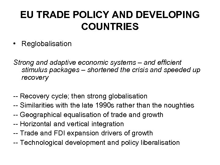 EU TRADE POLICY AND DEVELOPING COUNTRIES • Reglobalisation Strong and adaptive economic systems –