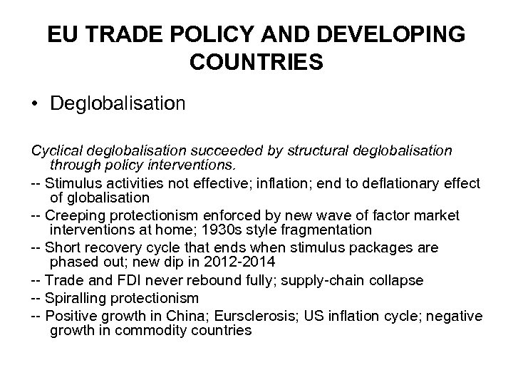 EU TRADE POLICY AND DEVELOPING COUNTRIES • Deglobalisation Cyclical deglobalisation succeeded by structural deglobalisation