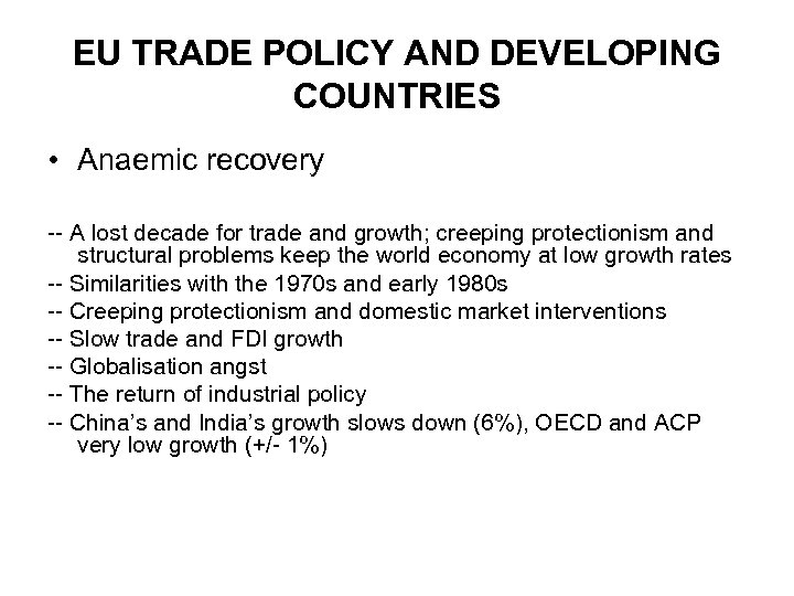 EU TRADE POLICY AND DEVELOPING COUNTRIES • Anaemic recovery -- A lost decade for