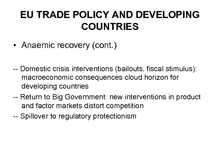 EU TRADE POLICY AND DEVELOPING COUNTRIES • Anaemic recovery (cont. ) -- Domestic crisis