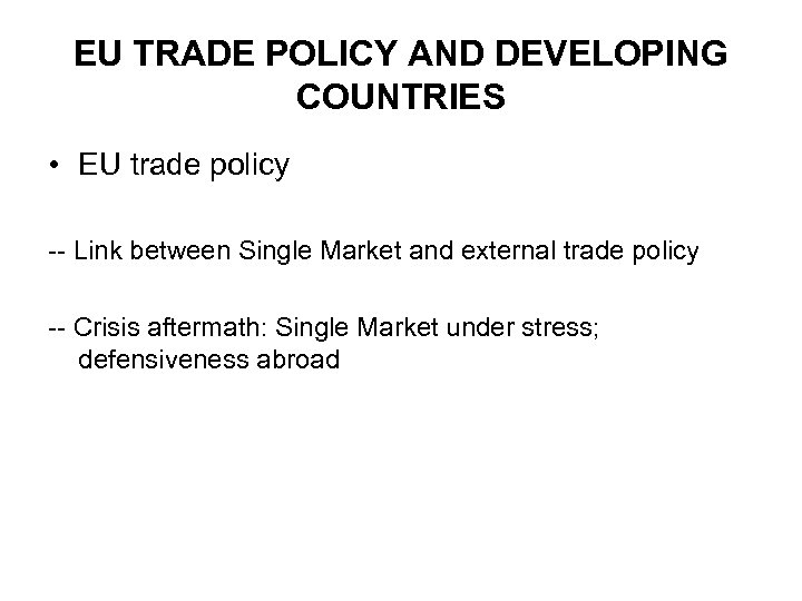 EU TRADE POLICY AND DEVELOPING COUNTRIES • EU trade policy -- Link between Single