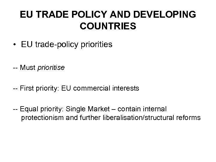 EU TRADE POLICY AND DEVELOPING COUNTRIES • EU trade-policy priorities -- Must prioritise --