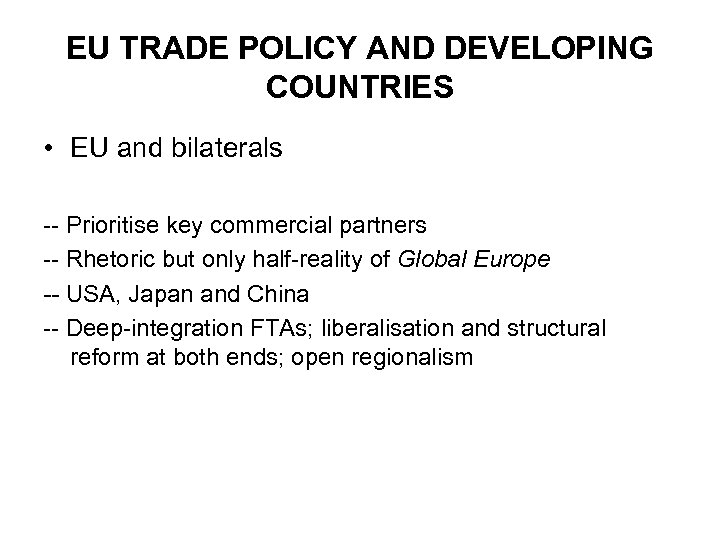 EU TRADE POLICY AND DEVELOPING COUNTRIES • EU and bilaterals -- Prioritise key commercial