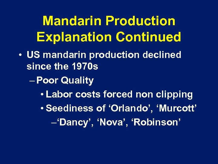 Mandarin Production Explanation Continued • US mandarin production declined since the 1970 s –