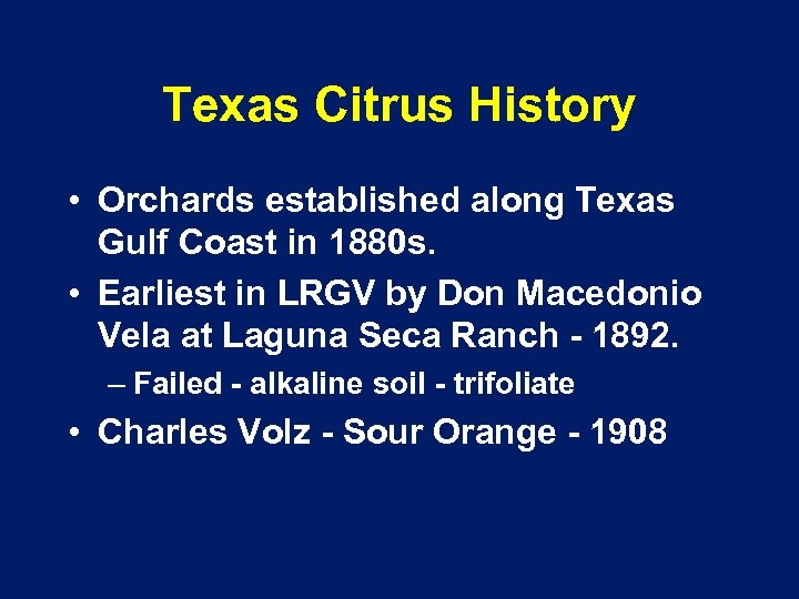 Texas Citrus History • Orchards established along Texas Gulf Coast in 1880 s. •