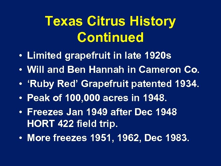 Texas Citrus History Continued • • • Limited grapefruit in late 1920 s Will