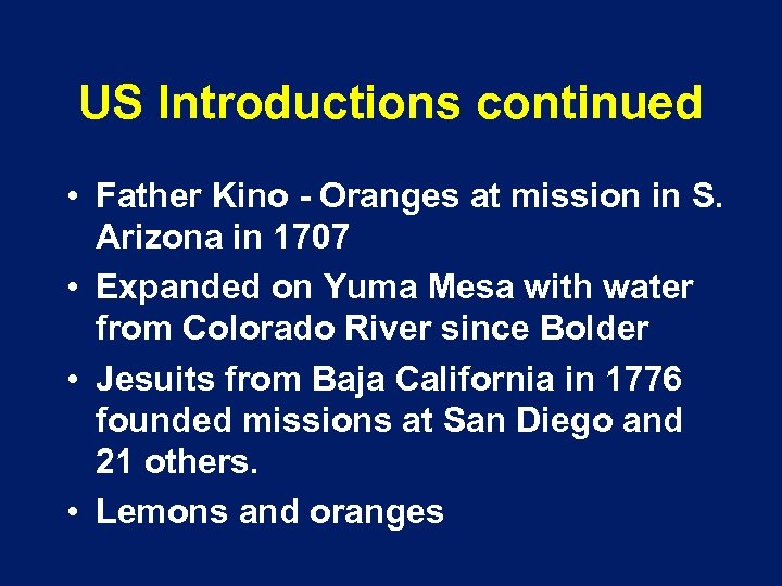 US Introductions continued • Father Kino - Oranges at mission in S. Arizona in