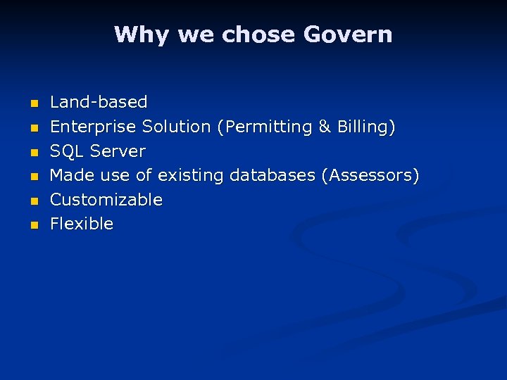 Why we chose Govern n n n Land-based Enterprise Solution (Permitting & Billing) SQL