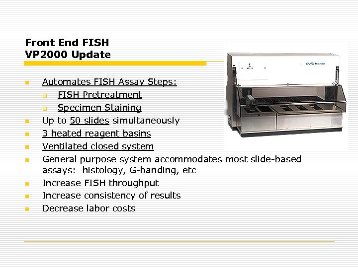 Front End FISH VP 2000 Update n n n n Automates FISH Assay Steps: