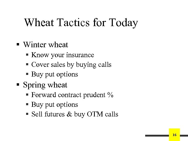 Wheat Tactics for Today § Winter wheat § Know your insurance § Cover sales