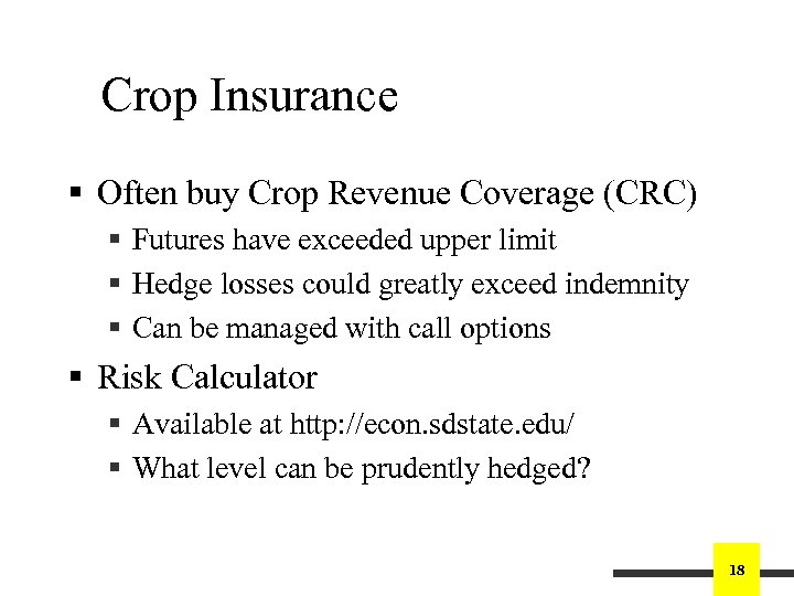 Crop Insurance § Often buy Crop Revenue Coverage (CRC) § Futures have exceeded upper